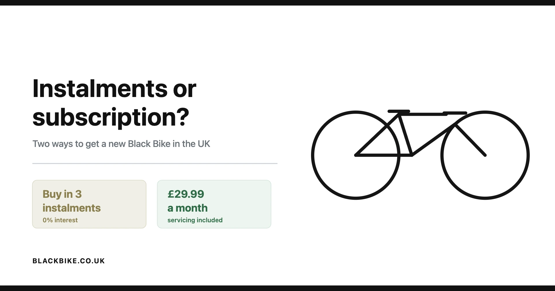 Instalments or subscription: two ways to get a new Black Bike in the UK, 3 interest-free payments or £29.99 a month
